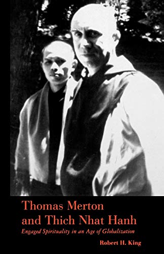 Thomas Merton and Thich Nhat Hanh: Engaged Spirituality in an Age of Globalization von Continuum